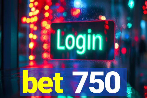 bet 750